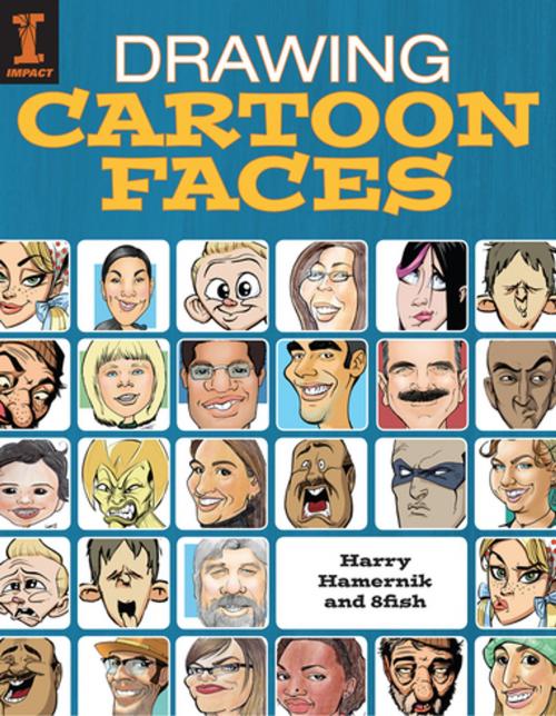 Cover of the book Drawing Cartoon Faces by Harry Hamernik, 8fish, F+W Media