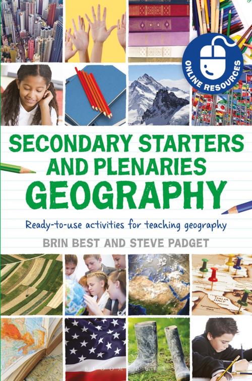 Cover of the book Secondary Starters and Plenaries: Geography by Brin Best, Steve Padget, Bloomsbury Publishing