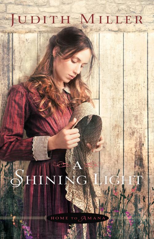 Cover of the book A Shining Light (Home to Amana Book #3) by Judith Miller, Baker Publishing Group