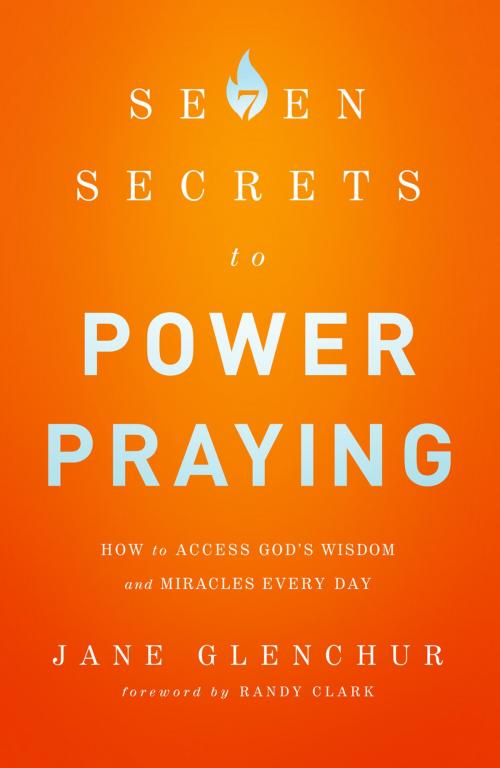 Cover of the book 7 Secrets to Power Praying by Jane Glenchur, Baker Publishing Group