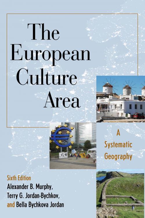 Cover of the book The European Culture Area by Alexander B. Murphy, Terry G. Jordan-Bychkov, Bella Bychkova Jordan, Rowman & Littlefield Publishers