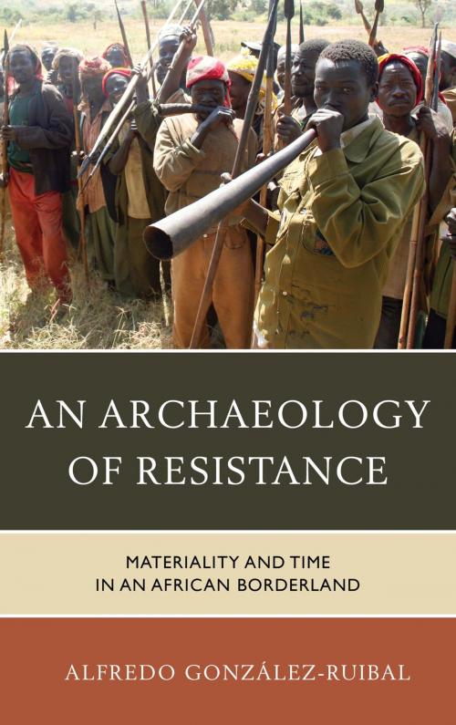 Cover of the book An Archaeology of Resistance by Alfredo González-Ruibal, Rowman & Littlefield Publishers