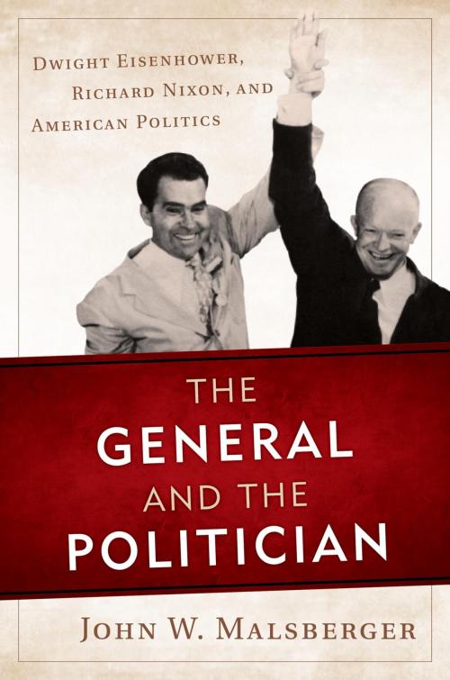 Cover of the book The General and the Politician by John W. Malsberger, Rowman & Littlefield Publishers
