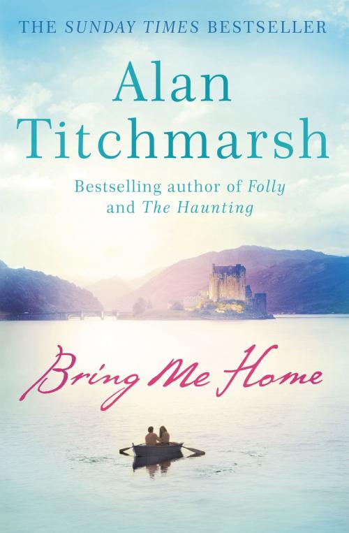 Cover of the book Bring Me Home by Alan Titchmarsh, Hodder & Stoughton