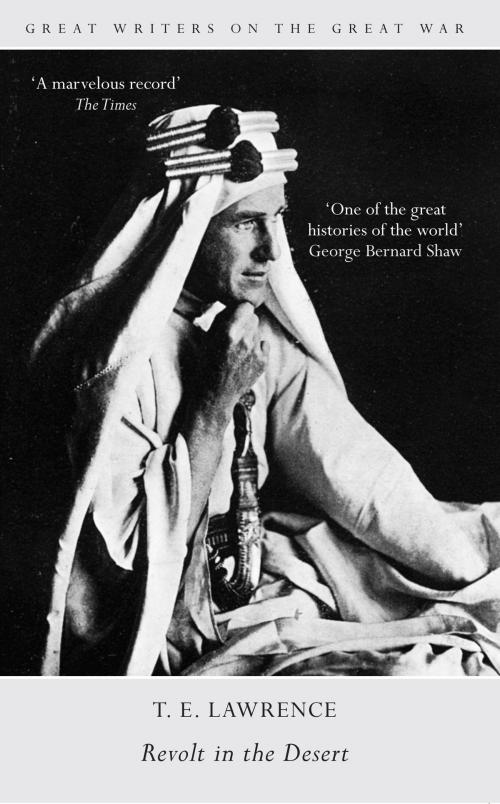 Cover of the book Great Writers on the Great War Revolt in the Desert by T. E. Lawrence, Amberley Publishing