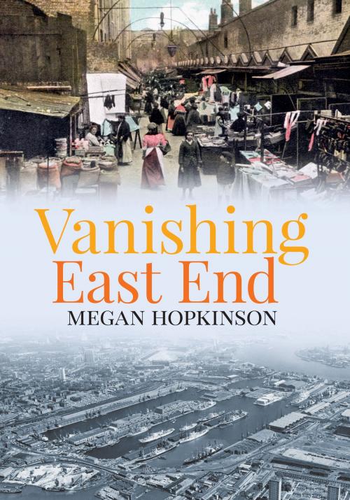 Cover of the book Vanishing East End by Megan Hopkinson, Amberley Publishing