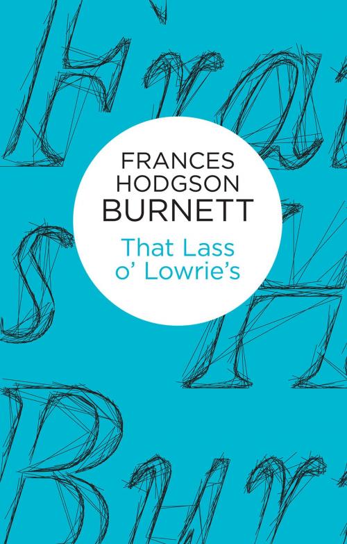 Cover of the book That Lass o' Lowrie's by Frances Hodgson Burnett, Pan Macmillan