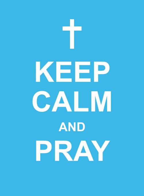 Cover of the book Keep Calm and Pray by Andrews McMeel Publishing, Andrews McMeel Publishing