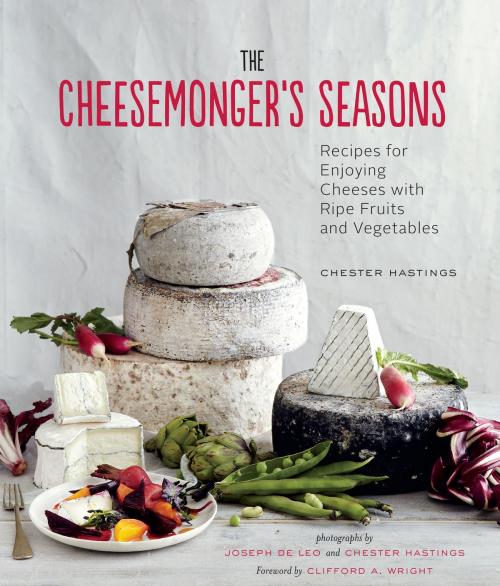 Cover of the book The Cheesemonger's Seasons by Chester Hastings, Chronicle Books LLC