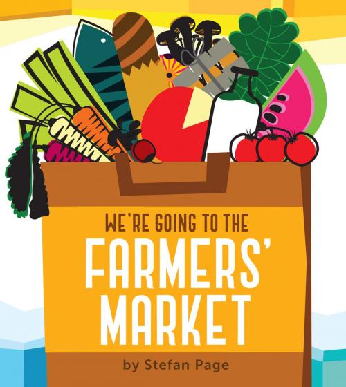 Cover of the book We're Going to the Farmers' Market by Stefan Page, Chronicle Books LLC