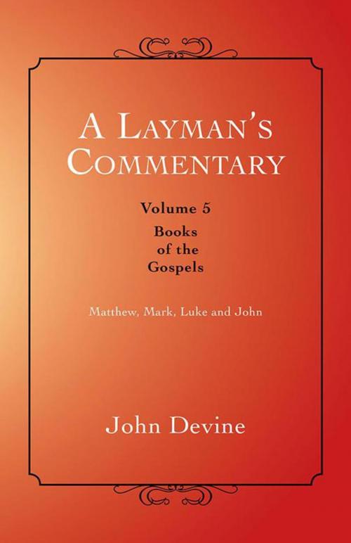 Cover of the book A Layman’S Commentary Volume 5 by John Devine, Balboa Press AU