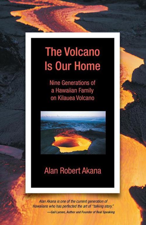 Cover of the book The Volcano Is Our Home by Alan Robert Akana, Balboa Press