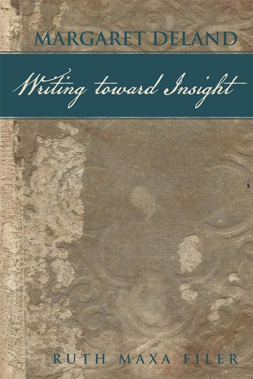 Cover of the book Margaret Deland Writing Toward Insight by Ruth Maxa Filer, Balboa Press