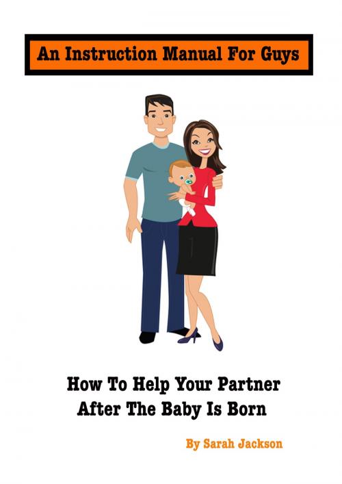 Cover of the book An Instruction Manual for Guys: How to Help Your Partner After the Baby Is Born by Sarah Jackson, eBookIt.com