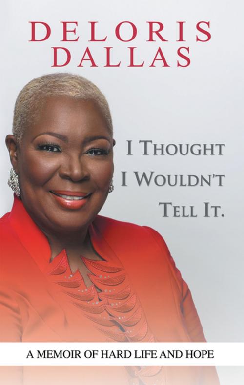 Cover of the book I Thought I Wouldn’T Tell It by Deloris Dallas, Abbott Press
