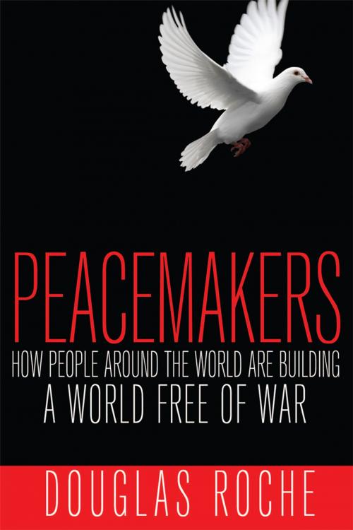 Cover of the book Peacemakers by Douglas Roche, James Lorimer & Company Ltd., Publishers