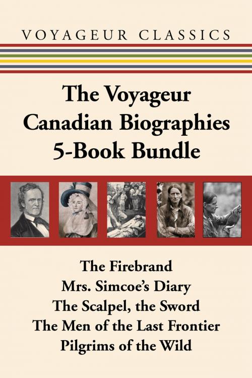Cover of the book The Voyageur Canadian Biographies 5-Book Bundle by Grey Owl, Sydney Gordon, Mary Quayle Innis, Elizabeth Posthuma Simcoe, William Kilbourn, Dundurn