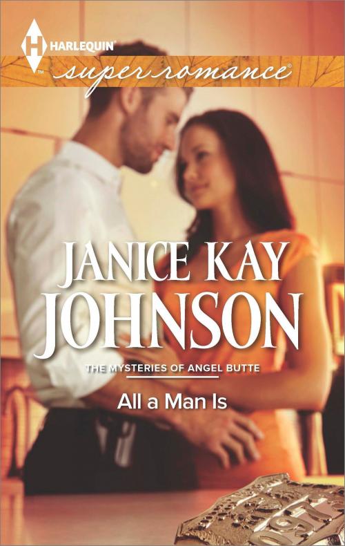 Cover of the book All a Man Is by Janice Kay Johnson, Harlequin