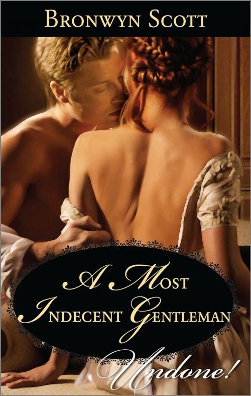 Cover of the book A Most Indecent Gentleman by Bronwyn Scott, Harlequin