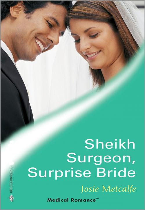 Cover of the book Sheikh Surgeon, Surprise Bride by Josie Metcalfe, Harlequin