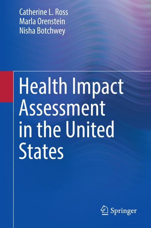 Cover of the book Health Impact Assessment in the United States by Catherine L. Ross, Marla Orenstein, Nisha Botchwey, Springer New York