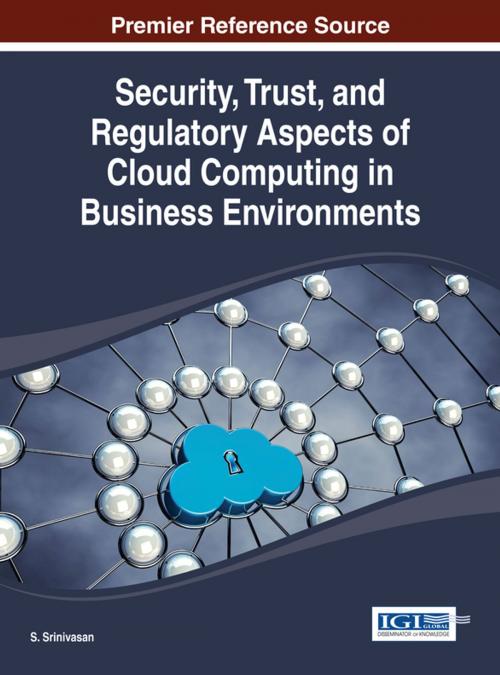 Cover of the book Security, Trust, and Regulatory Aspects of Cloud Computing in Business Environments by , IGI Global