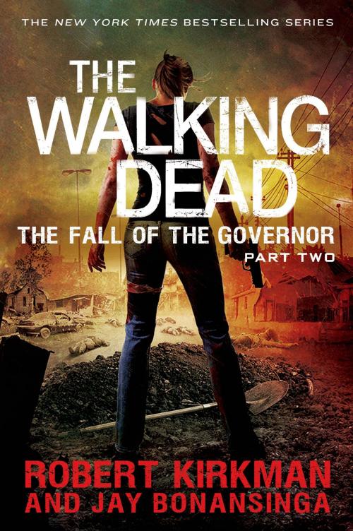 Cover of the book The Walking Dead: The Fall of the Governor: Part Two by Robert Kirkman, Jay Bonansinga, St. Martin's Press