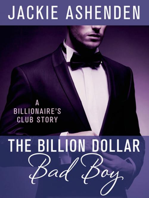 Cover of the book The Billion Dollar Bad Boy by Jackie Ashenden, St. Martin's Press