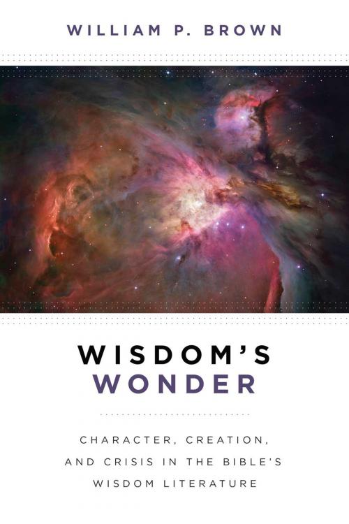 Cover of the book Wisdom's Wonder by William P. Brown, Wm. B. Eerdmans Publishing Co.