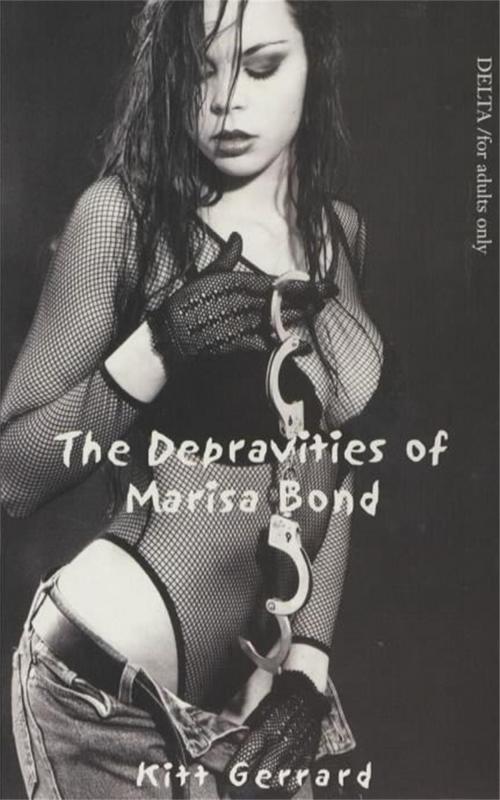 Cover of the book The Depravities of Marisa Bond by Kitt Gerrard, Headline