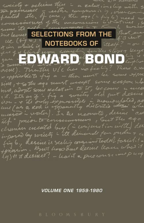 Cover of the book Selections from the Notebooks Of Edward Bond by Mr Edward Bond, Bloomsbury Publishing
