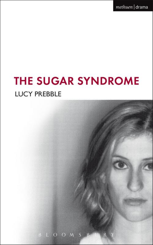 Cover of the book The Sugar Syndrome by Lucy Prebble, Bloomsbury Publishing
