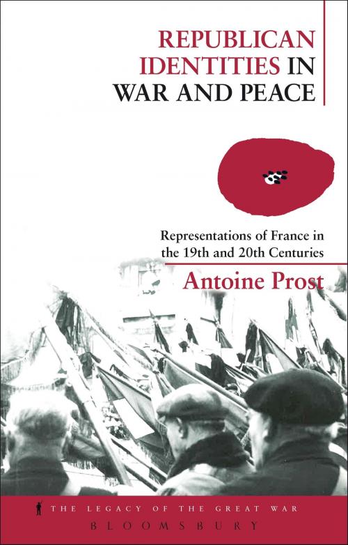 Cover of the book Republican Identities in War and Peace by Antoine Prost, Bloomsbury Publishing