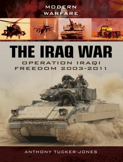 Cover of the book The Iraq War by Anthony Tucker-Jones, Pen and Sword