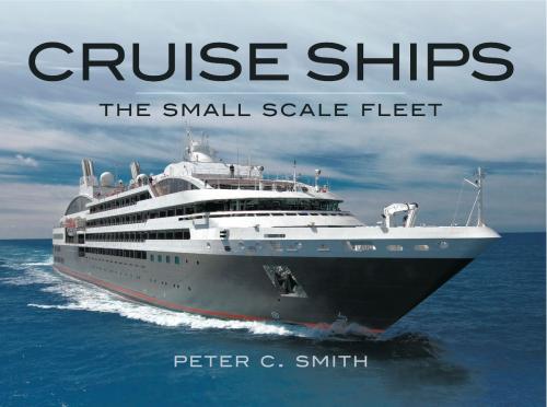 Cover of the book Cruise Ships The Small Scale Fleet by Peter C Smith, Pen and Sword