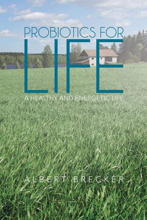 Cover of the book Probiotics for Life by Albert Brecker, iUniverse