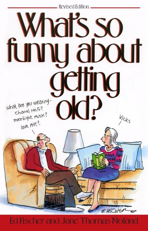 Cover of the book What's So Funny About Getting Old by Ed Fischer, Jane Thomas Noland, Running Press