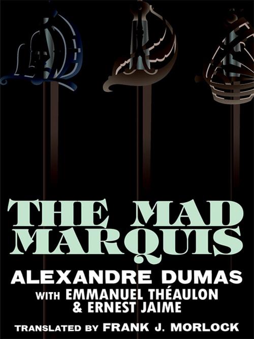 Cover of the book The Mad Marquis by Alexandre Dumas, Emmanuel Théaulon, Wildside Press LLC