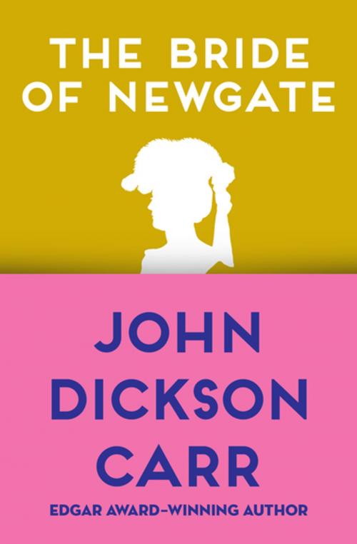 Cover of the book The Bride of Newgate by John Dickson Carr, Open Road Media