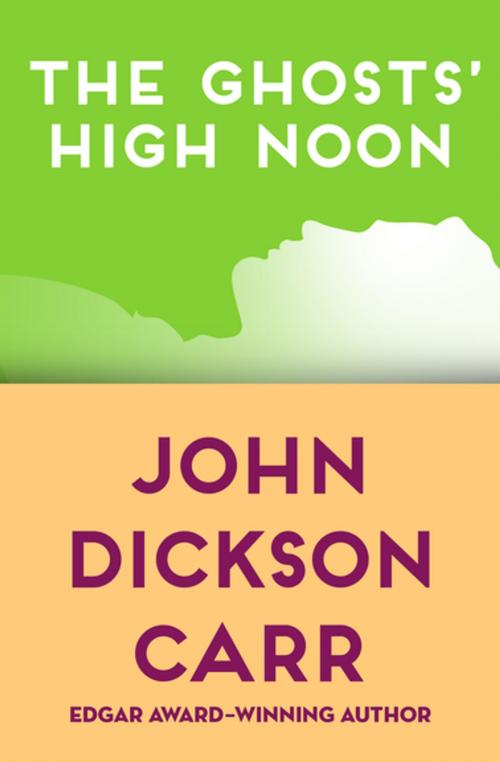 Cover of the book The Ghosts' High Noon by John Dickson Carr, Open Road Media