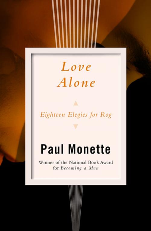 Cover of the book Love Alone by Paul Monette, Open Road Media