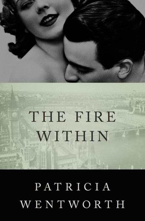 Cover of the book The Fire Within by Patricia Wentworth, Open Road Media