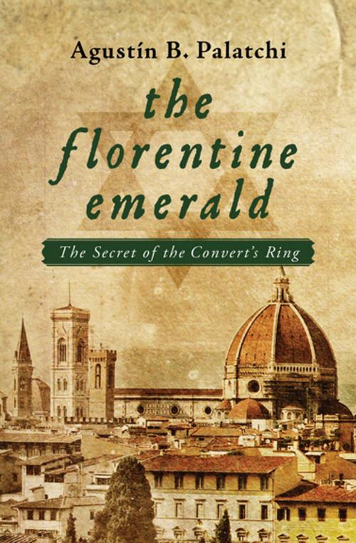 Cover of the book The Florentine Emerald by Agustín B. Palatchi, Barcelona Digital Editions