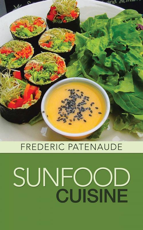 Cover of the book Sunfood Cuisine by Frederic Patenaude, Partridge Publishing India