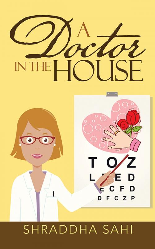 Cover of the book A Doctor in the House by Shraddha Sahi, Partridge Publishing India
