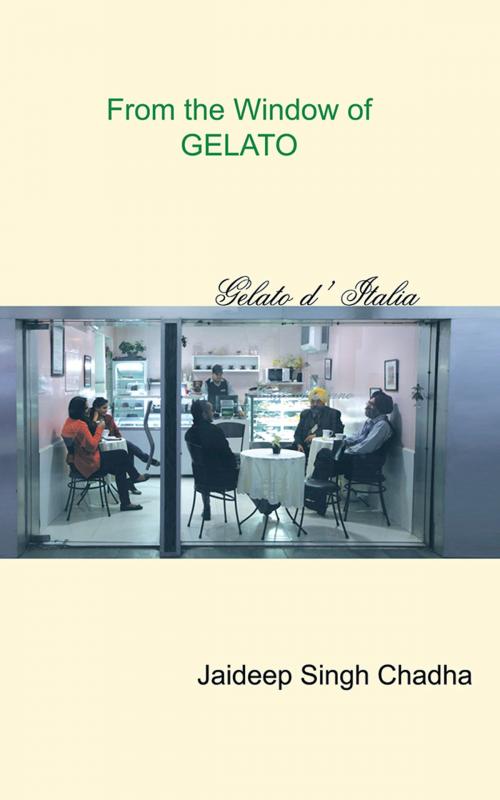 Cover of the book From the Window of Gelato by Jaideep Singh Chadha, Partridge Publishing India