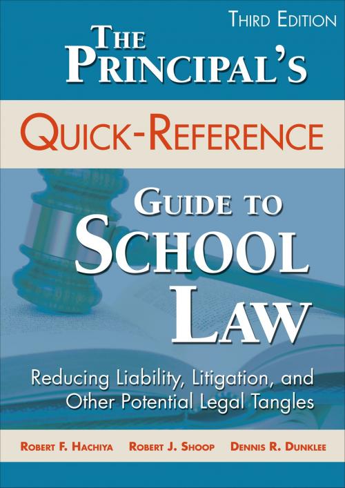 Cover of the book The Principal's Quick-Reference Guide to School Law by Dr. Robert F. Hachiya, Dr. Robert J. Shoop, Dennis R. Dunklee, SAGE Publications