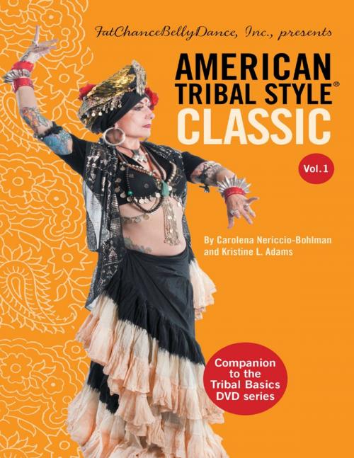 Cover of the book American Tribal Style® Classic: Volume 1 by Carolena Nericcio-Bohlman, Kristine L. Adams, Lulu Publishing Services
