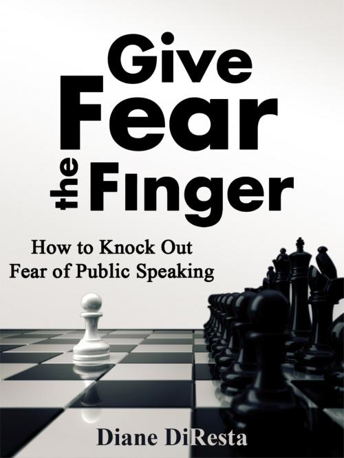 Cover of the book Give Fear the Finger by Diane DiResta, BookBaby