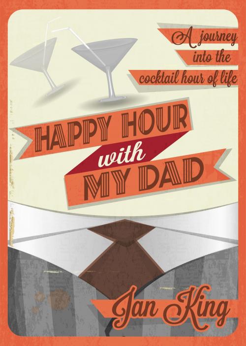 Cover of the book Happy Hour with My Dad by Jan King, BookBaby